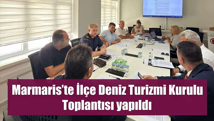 Marmaris'te İlçe Deniz Turizmi Kurulu Toplantısı yapıldı