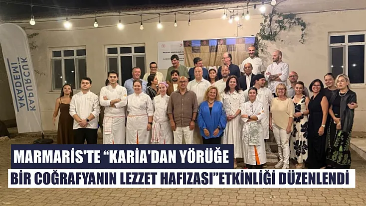 Marmaris'te 'Karia'dan Yörüğe: Bir Coğrafyanın Lezzet Hafızası' etkinliği düzenlendi