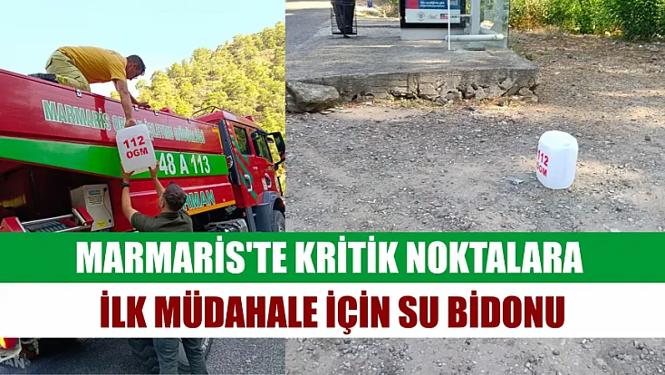 Marmaris'te kritik noktalara ilk müdahale için su bidonu