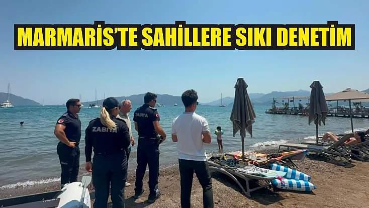 Marmaris'te sahillere sıkı denetim