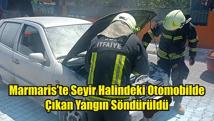 Marmaris'te Seyir Halindeki Otomobilde Çıkan Yangın Söndürüldü