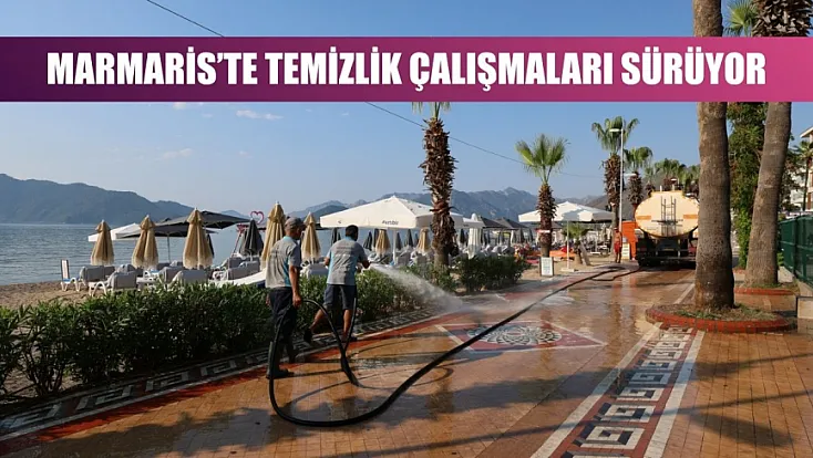 Marmaris’te temizlik çalışmaları sürüyor