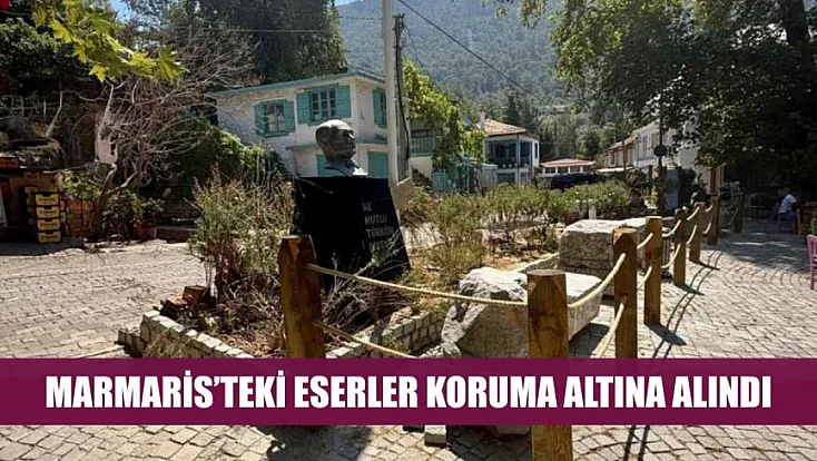 Marmaris'teki eserler koruma altına alındı