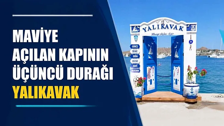Maviye açılan kapının üçüncü durağı Yalıkavak