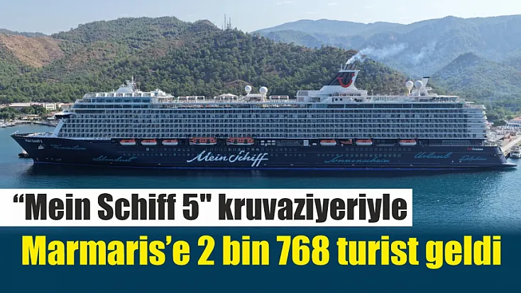 'Mein Schiff 5' kruvaziyeriyle Marmaris'e 2 bin 768 turist geldi