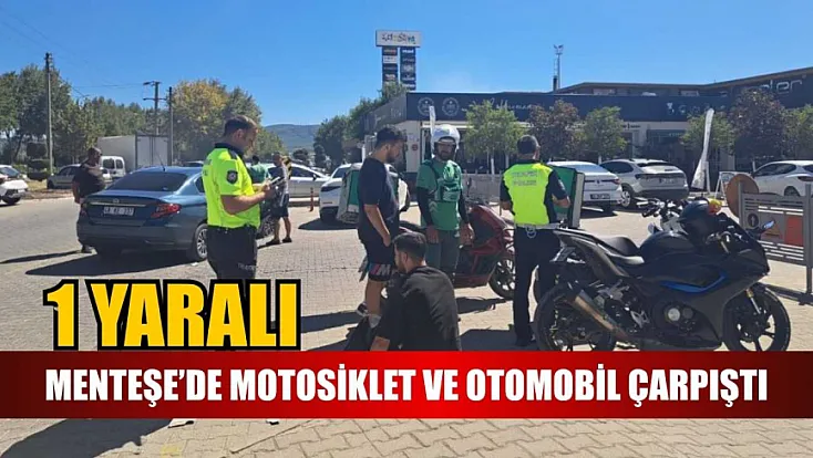 Menteşe'de motosiklet ve otomobil çarpıştı: 1 yaralı