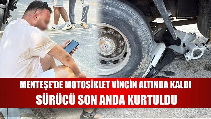 Menteşe'de motosiklet vincin altında kaldı, sürücü son anda kurtuldu