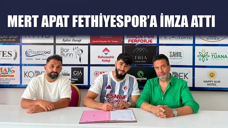 Mert Apat Fethiyespor’a İmza Attı