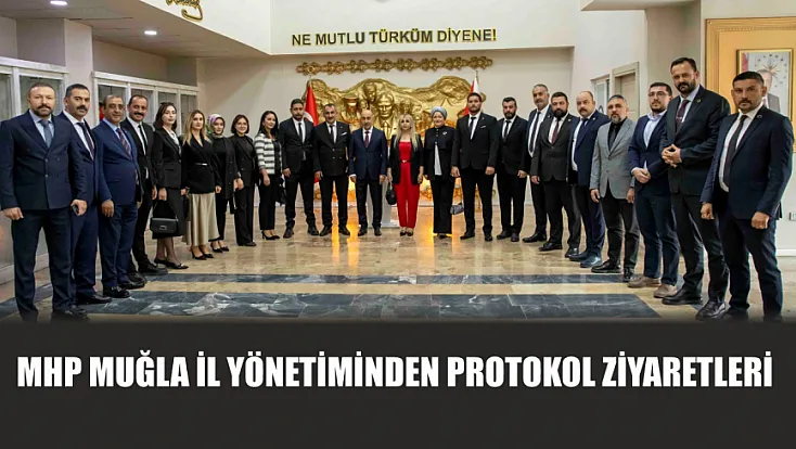 MHP Muğla İl Yönetiminden Protokol Ziyaretleri
