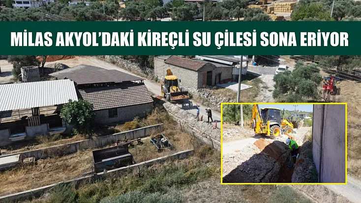 Milas Akyol’daki Kireçli Su Çilesi Sona Eriyor