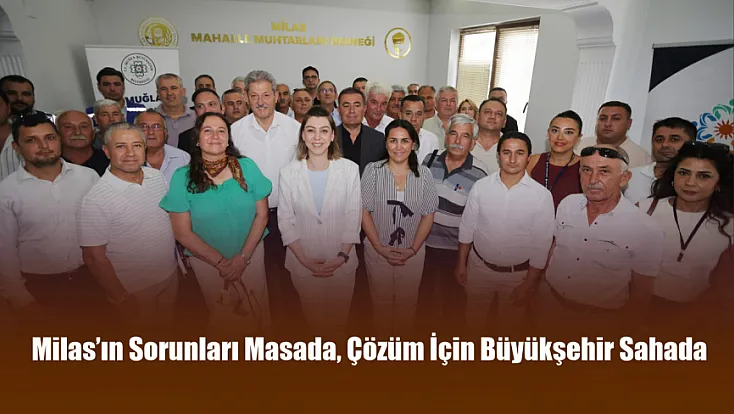Milas’ın Sorunları Masada, Çözüm İçin Büyükşehir Sahada