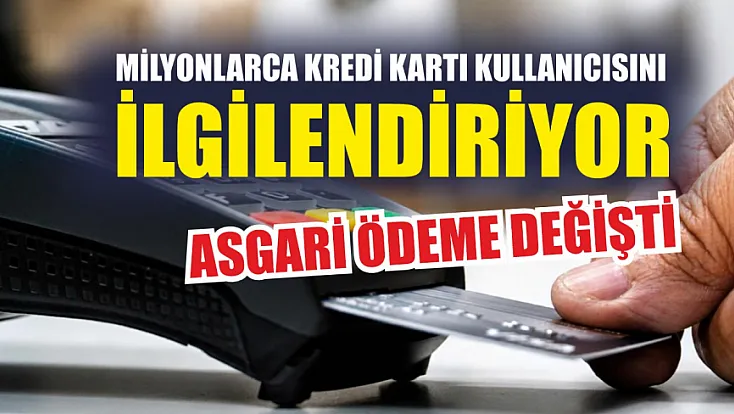 Milyonlarca kredi kartı kullanıcısını ilgilendiriyor: Asgari ödeme değişti