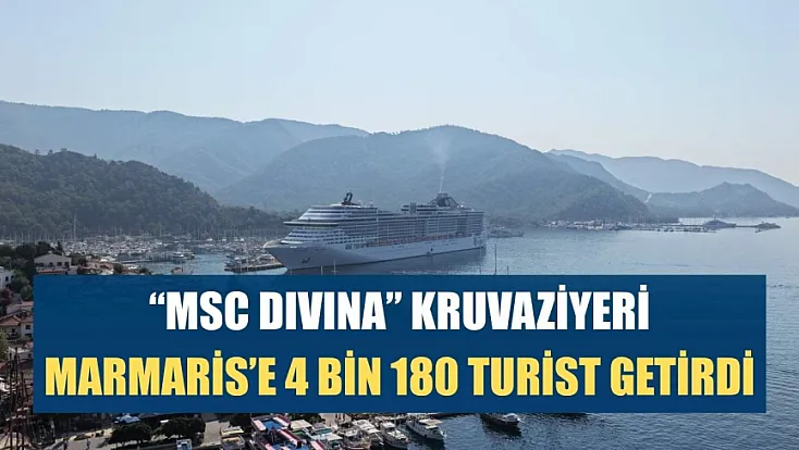 'MSC Divina' kruvaziyeri Marmaris'e 4 bin 180 turist getirdi