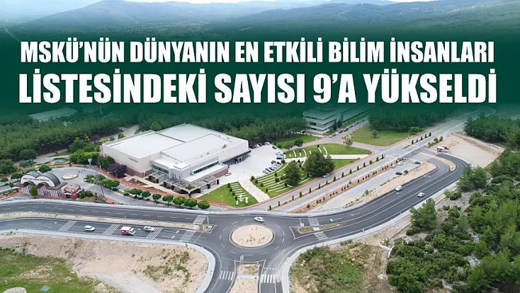 MSKÜ’nün Dünyanın En Etkili Bilim İnsanları Listesindeki Sayısı 9’a Yükseldi