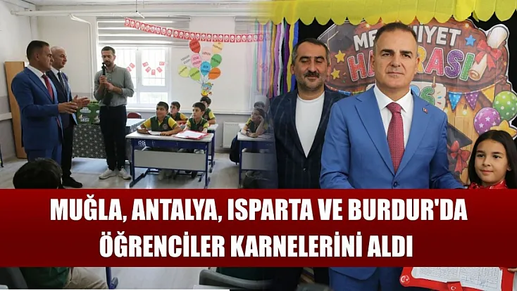 Muğla, Antalya, Isparta ve Burdur'da öğrenciler karnelerini aldı