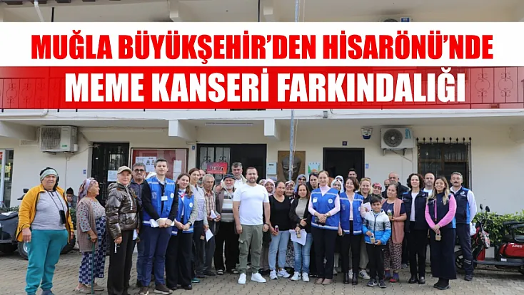 Muğla Büyükşehir’den Hisarönü’nde Meme Kanseri farkındalığı