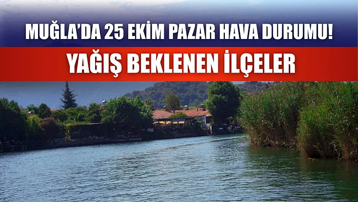 Muğla’da 25 Ekim Pazar Hava Durumu! Yağış Beklenen İlçeler