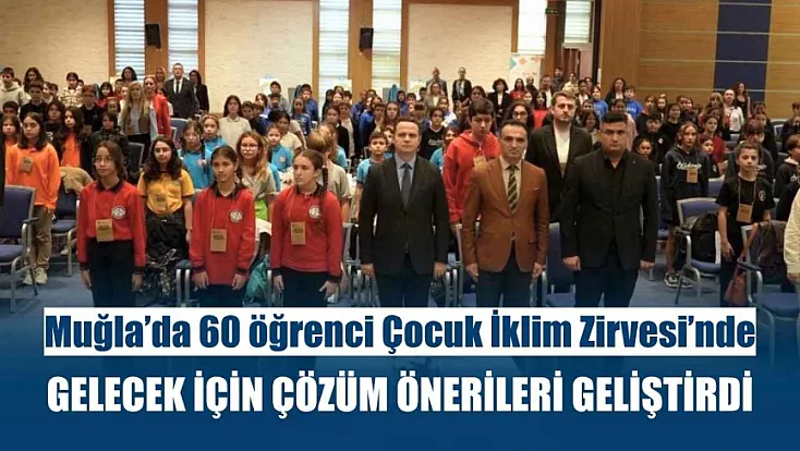 Muğla'da 60 öğrenci Çocuk İklim Zirvesi'nde gelecek için çözüm önerileri geliştirdi