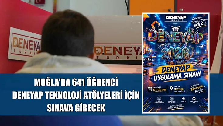 Muğla’da 641 öğrenci Deneyap Teknoloji Atölyeleri için sınava girecek