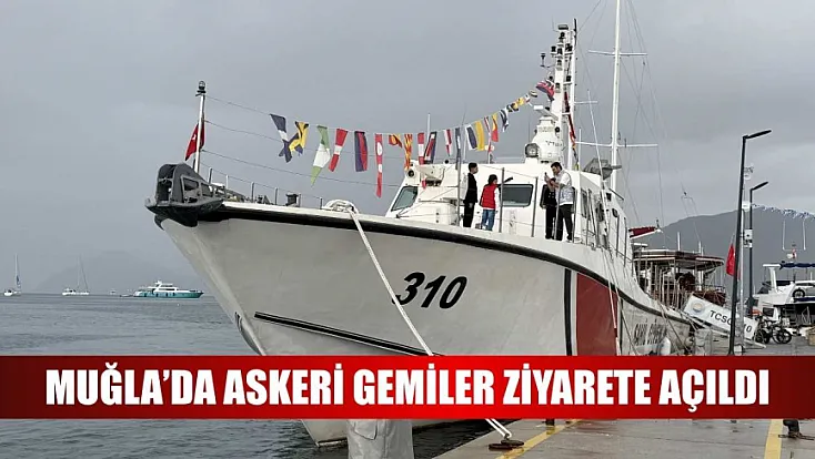 Muğla'da askeri gemiler ziyarete açıldı