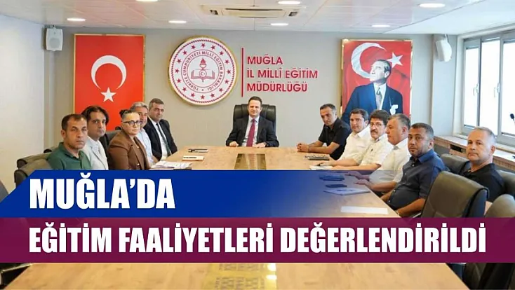 Muğla'da eğitim faaliyetleri değerlendirildi