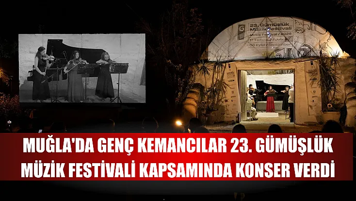 Muğla'da genç kemancılar 23. Gümüşlük Müzik Festivali kapsamında konser verdi