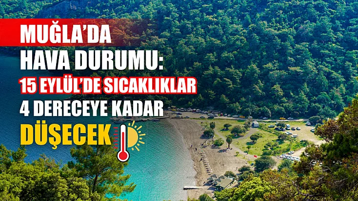 Muğla’da hava durumu: 15 Eylül’de sıcaklıklar 4 dereceye kadar düşecek