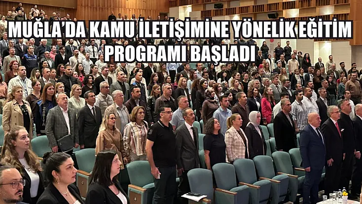 Muğla’da kamu iletişimine yönelik eğitim programı başladı