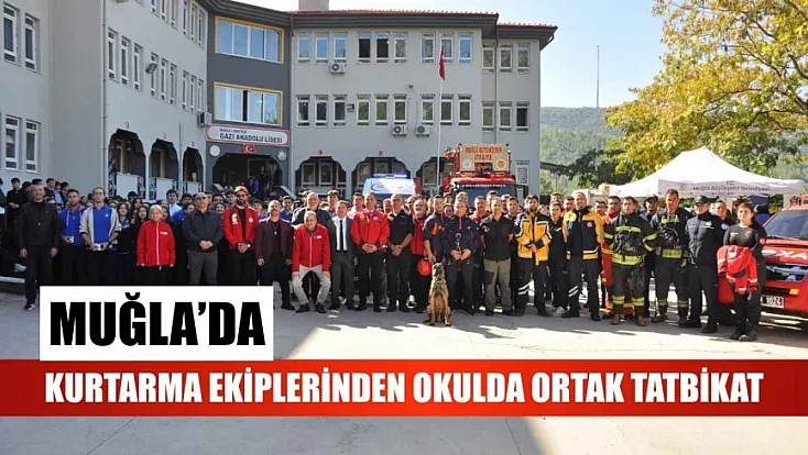Muğla'da Kurtarma Ekiplerinden Okulda Ortak Tatbikat