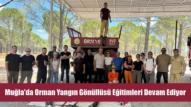 Muğla'da orman yangın gönüllüsü eğitimleri devam ediyor
