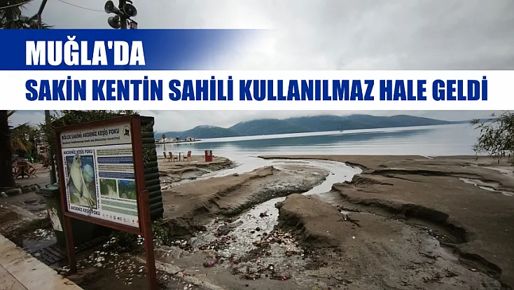 Muğla'da sakin kentin sahili kullanılmaz hale geldi
