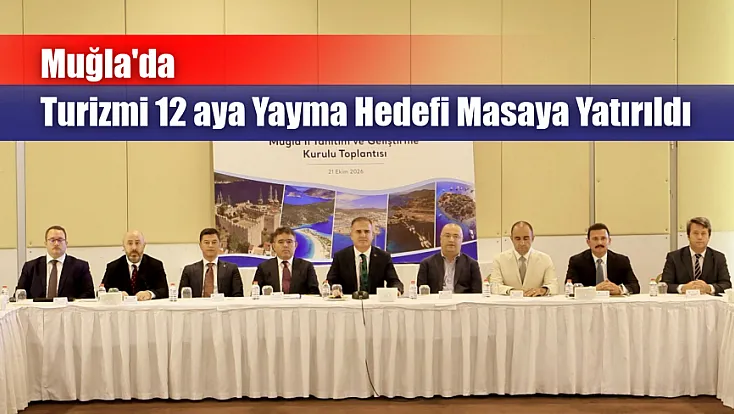 Muğla'da turizmi 12 aya yayma hedefi masaya yatırıldı