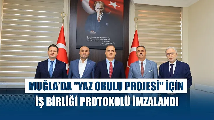 Muğla’da 'Yaz Okulu Projesi' İçin İş Birliği Protokolü İmzalandı