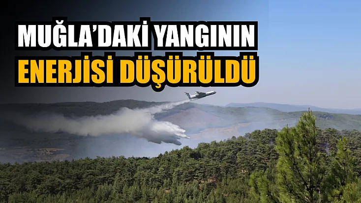 Muğla’daki yangının enerjisi düşürüldü
