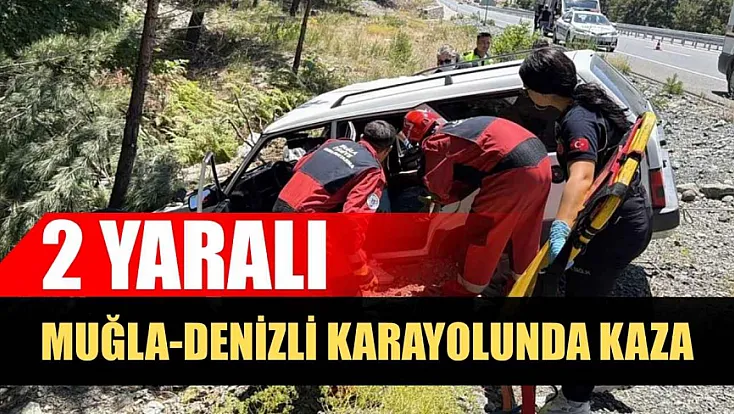 Muğla-Denizli Karayolu'nda kaza: 2 yaralı