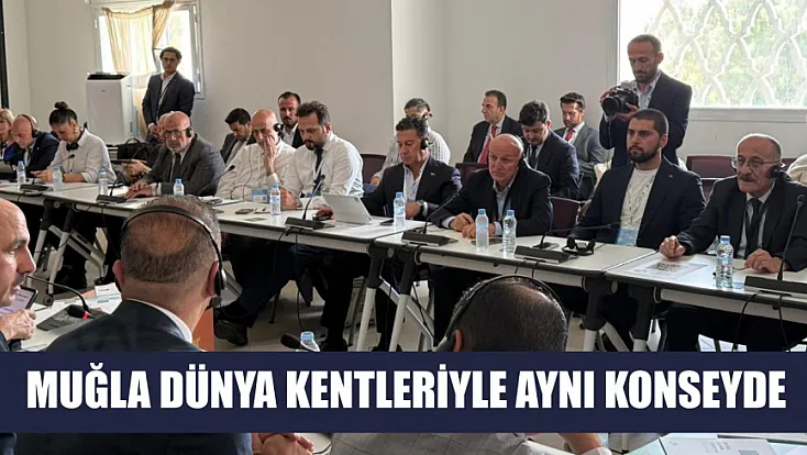 Muğla Dünya Kentleriyle Aynı Konseyde