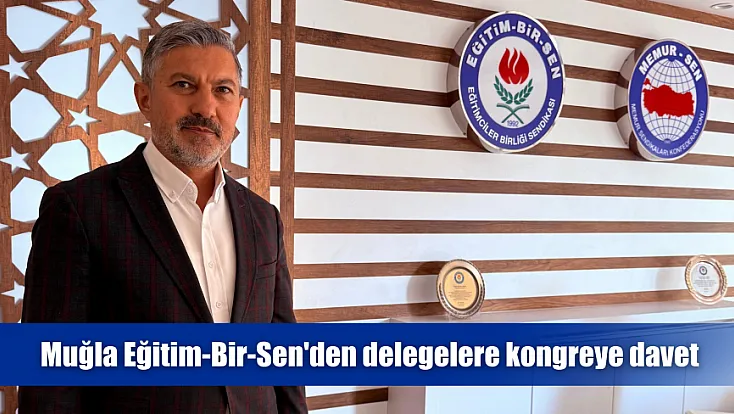 Muğla Eğitim-Bir-Sen'den delegelere kongreye davet