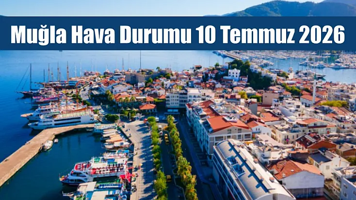 Muğla Hava Durumu 10 Temmuz 2026