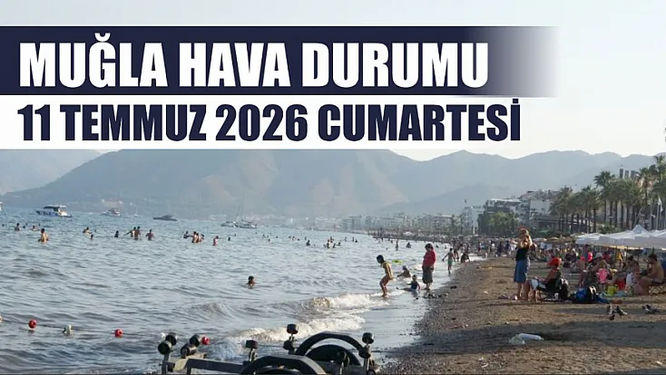 Muğla Hava Durumu 11 Temmuz 2026 Cumartesi