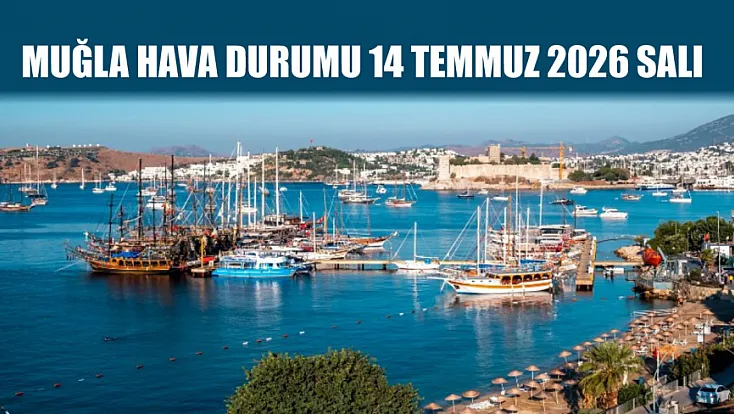 Muğla Hava Durumu 14 Temmuz 2026 Salı