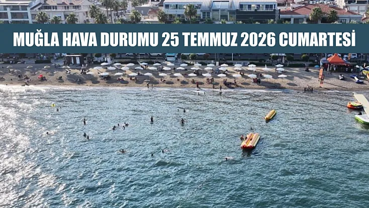 Muğla Hava Durumu 25 Temmuz 2026 Cumartesi
