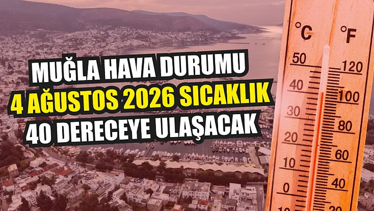 Muğla Hava Durumu 4 Ağustos 2026: Sıcaklık 40 Dereceye Ulaşacak