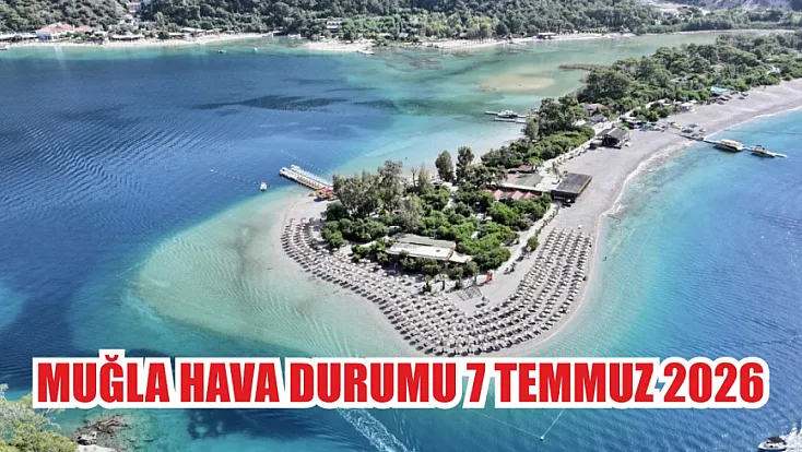 Muğla Hava Durumu 7 Temmuz 2026