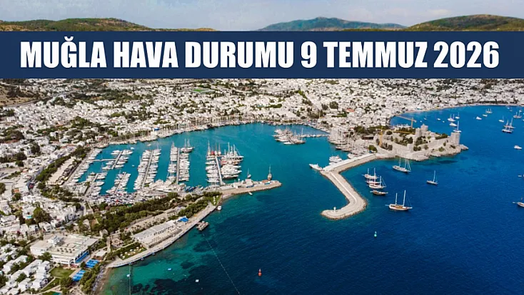 Muğla Hava Durumu 9 Temmuz 2026
