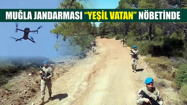 Muğla Jandarması 'Yeşil Vatan' nöbetinde