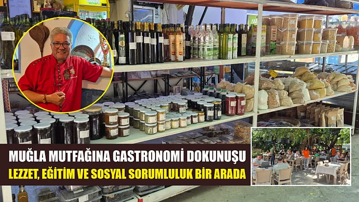 Muğla mutfağına gastronomi dokunuşu: Lezzet, eğitim ve sosyal sorumluluk bir arada