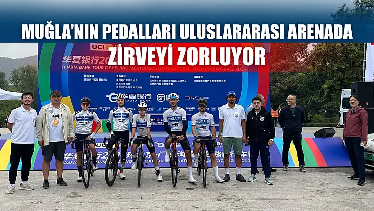 Muğla’nın pedalları uluslararası arenada zirveyi zorluyor