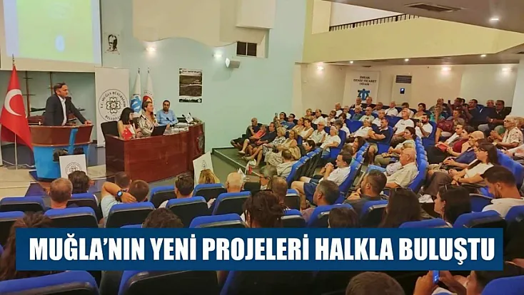 Muğla'nın Yeni Projeleri Halkla Buluştu