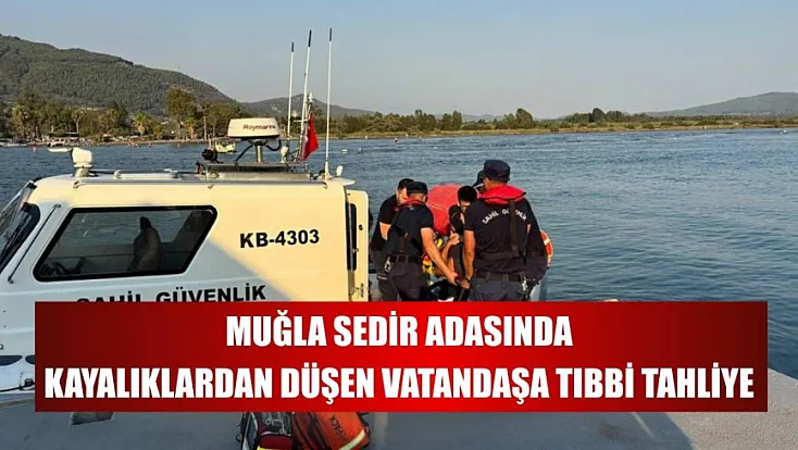 Muğla Sedir Adasında kayalıklardan düşen vatandaşa tıbbi tahliye