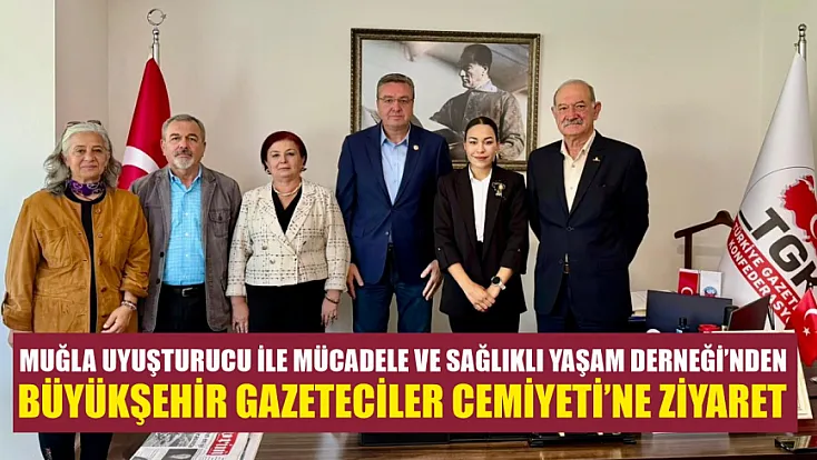 Muğla Uyuşturucu ile Mücadele ve Sağlıklı Yaşam Derneği’nden Büyükşehir Gazeteciler Cemiyeti’ne Ziyaret
